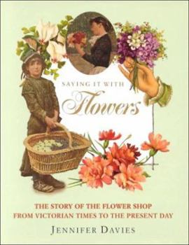 Hardcover Saying It with Flowers: The Story of the Flower Shop Book