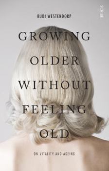 Paperback Growing Older Without Feeling Old: on vitality and ageing Book