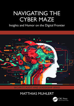 Paperback Navigating the Cyber Maze: Insights and Humor on the Digital Frontier Book