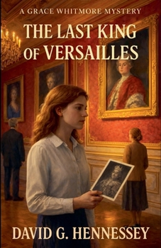 The Last King of Versailles (Grace Whitmore Mystery)