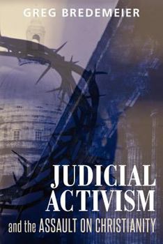 Paperback Judicial Activism and the Assault on Christianity Book