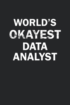 Paperback World's Okayest Data Analyst: Funny gag gift for sarcastic snarky Data Analyst - Blank Lined Notebook Book