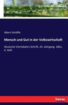 Paperback Mensch und Gut in der Volkswirtschaft: Deutsche Vierteljahrs-Schrift, 24. Jahrgang. 1861, 4. Heft [German] Book