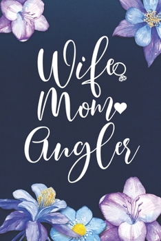 Paperback Wife Mom Angler: Mom Journal, Diary, Notebook or Gift for Mother Book