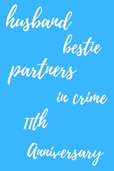 Paperback husband bestie partners in crime Happy 11th Anniversary: Funny 11thYou Are Beautiful happy anniversary Birthday Gift Journal / Notebook / Diary Quote Book