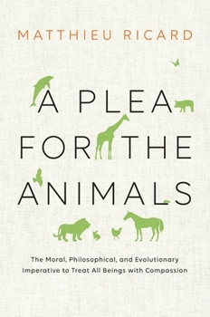 Paperback A Plea for the Animals: The Moral, Philosophical, and Evolutionary Imperative to Treat All Beings with Compassion Book