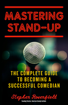 Paperback Mastering Stand-Up: The Complete Guide to Becoming a Successful Comedian Book