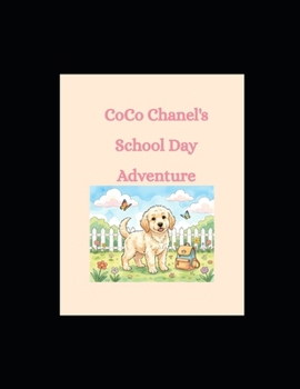 CoCo Chanel's School Day Adventure: A Heartwarming Children's Story About Courage, Friendship, and Trying New Things