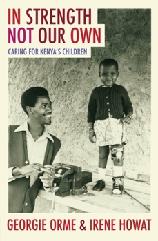 Paperback In Strength Not Our Own: Caring for Kenya's Children Book