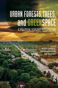Paperback Urban Forests, Trees, and Greenspace: A Political Ecology Perspective Book