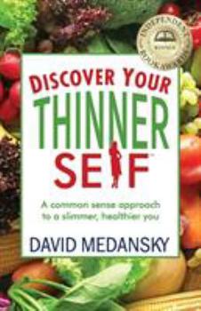 Paperback Discover Your Thinner Self: A Common-Sense Approach for a Slimmer, Healthier You Book