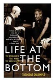 Paperback Life at the Bottom: The Worldview That Makes the Underclass Book