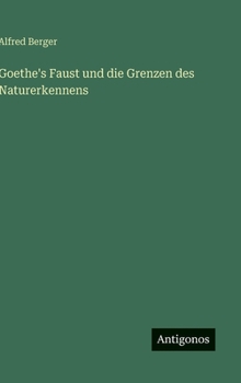 Goethe's Faust und die Grenzen des Naturerkennens (German Edition)