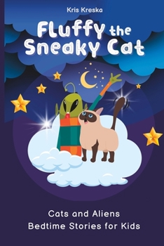 Paperback Fluffy The Sneaky Cat: Cats and Aliens Bedtime Stories for Kids Book