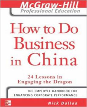 Paperback How to Do Business in China: 24 Lessons in Engaging the Dragon Book