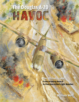 Hardcover The Douglas A-20 Havoc: From Drawing Board to Peerless Allied Light Bomber Book