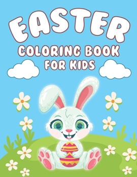 Paperback Easter Coloring Book: Happy Easter Coloring Book for Kids Ages 4-8 Featuring Adorable Easter Bunnies and Easter Eggs a Perfect Gift For Boys & Girls Book