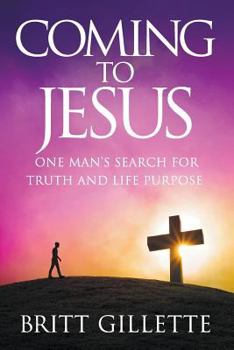 Paperback Coming To Jesus: One Man's Search for Truth and Life Purpose Book