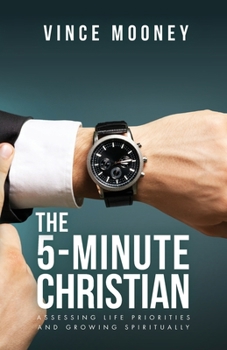 Paperback The 5-Minute Christian: Assessing Life Priorities and Growing Spiritually Book