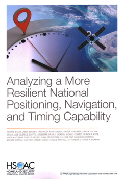 Paperback Analyzing a More Resilient National Positioning, Navigation, and Timing Capability Book