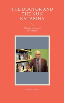 The Doctor and the Nun Katarina: Bilingual in German and English