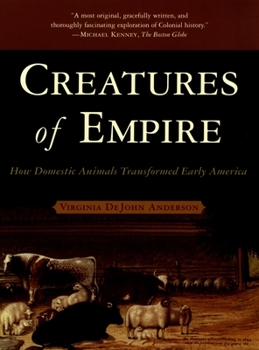 Paperback Creatures of Empire: How Domestic Animals Transformed Early America Book