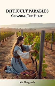 Paperback Difficult Parables - Gleaning the Fields Book