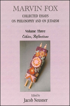 Paperback Marvin Fox: Collected Essays on Philosophy and on Judaism, Vol. 3: Ethics, Reflections Book