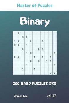 Paperback Master of Puzzles - Binary 200 Hard Puzzles 11x11 vol. 27 Book
