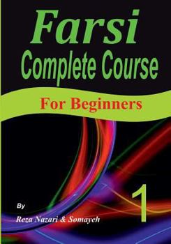 Paperback Farsi Complete Course: A Step-by-Step Guide and a New Easy-to-Learn Format (For Beginners) Book