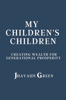 Paperback My Children's Children: Creating wealth for generational prosperity Book