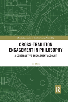 Paperback Cross-Tradition Engagement in Philosophy: A Constructive-Engagement Account Book