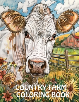 Paperback Country Farm Coloring Book: Peaceful Landscapes, Cute Animals and More For Stress Relief And Relaxation Book