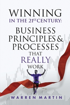 Paperback Winning in the 21st Century: Business Principles & Processes That Really Work Book