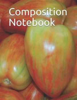 Paperback Composition Notebook: Red and Green Tomatoes Composition Notebook 100 Pages College Ruled 8.5 X 11 Book