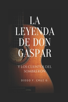 Paperback La Leyenda de Don Gaspar: Los cuentos del Sombrerón [Spanish] Book