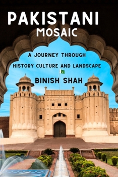 Pakistani Mosaic: A Journey Through History, Culture, and Landscape