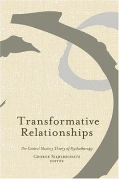 Hardcover Transformative Relationships: The Control Mastery Theory of Psychotherapy Book