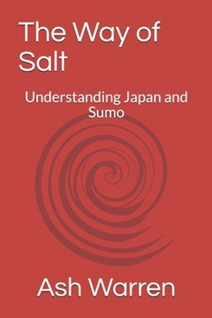 Paperback The Way of Salt: Understanding Japan and Sumo Book