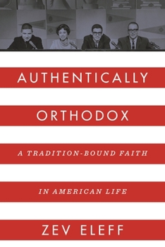 Paperback Authentically Orthodox: A Tradition-Bound Faith in American Life Book