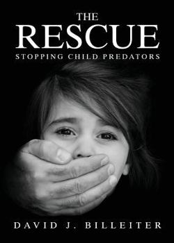 Paperback The Rescue: Stopping Child Predators Book