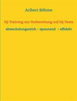 Paperback IQ-Training zur Vorbereitung auf IQ-Tests: abwechslungsreich - spannend - effektiv [German] Book