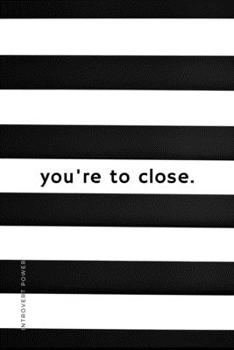 INTROVERT POWER you're to close: The secret strengths of INFJ personality Dot Grid Composition Notebook with Funny Quotes Gifts for Introverts