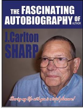 Paperback The Fascinating Autobiography Of Author J. Carlton Sharp Book