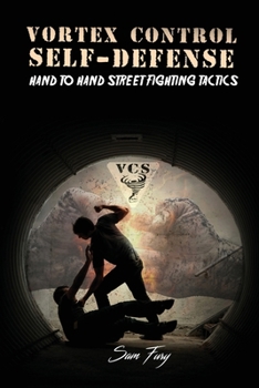 Paperback Vortex Control Self-Defense: Hand to Hand Street Fighting Tactics Book