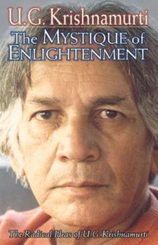 Paperback The Mystique of Enlightenment: The Radical Ideas of U.G. Krishnamurti Book