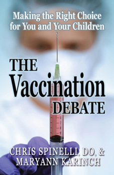 Paperback The Vaccination Debate: Making the Right Choice for You and Your Children Book