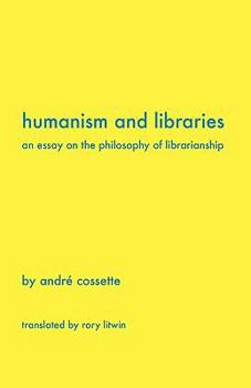 Paperback Humanism and Libraries: An Essay on the Philosophy of Librarianship Book