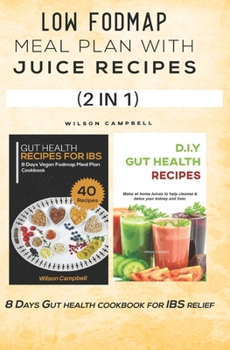Paperback Low Fodmap Meal Plan with Juice Recipes: 8 Days Gut health cookbook for IBS relief Book