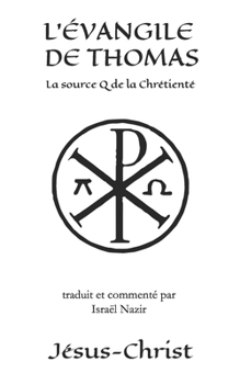 Paperback L'Évangile de Thomas: La source Q de la chrétienté [French] Book